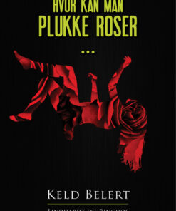 Hvor kan man plukke roserâ¦ (Bog)